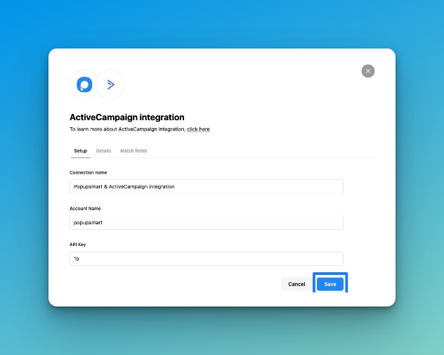 Filling the Setup blanks of Popupsmart dashboard with the connection name, account name, and API Key