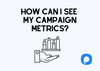 The cover of how to see campaign metrics with the Popupsmart logo and a hand holding metrics on fair background