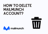 The cover of deleting the Mailmunch account with an icon trash and the logo of Mailmunch