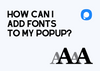 The cover of how to add fonts to my popup on Popupsmart with the Popupsmart logo and font icon